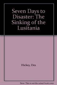 Seven Days to Disaster: The Sinking of the Lusitania