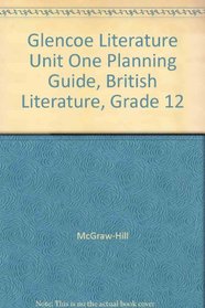 Glencoe Literature Unit One Planning Guide, British Literature, Grade 12