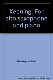 Keening: For alto saxophone and piano