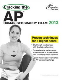 Cracking the AP Human Geography Exam, 2013 Edition (College Test Preparation)