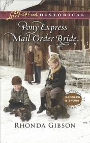 Pony Express Mail-Order Bride (Saddles and Spurs, Bk 5) (Love Inspired Historical, No 367)