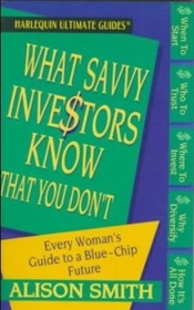 What Savvy Investors Know That You Don't