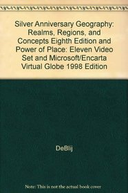 Silver Anniversary Geography: Realms, Regions, and Concepts Eighth Edition and Power of Place: Eleven Video Set and Microsoft/Encarta Virtual Globe 1998 Edition