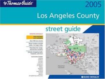 The Thomas Guide 2005 Los Angeles County: The Thomas Guide 2005 Los Angeles County (Thomas Guide Los Angeles County Street Guide  Directory)