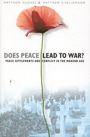 Does Peace Lead to War? : Peace Settlements and Conflicts in the Modern Age