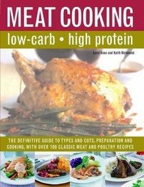 The Low-Carb Cook's Meat Companion: The definite guide to types and cuts, preparations and cooking, with over 100 classic recipes