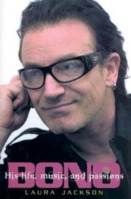 Bono: His Life, Music, And Passions