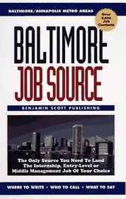 Baltimore Job Source: The Only Source You Need to Land the Internship, Entry-Level or Middle Management Job of Your Choice (Job Source Series)