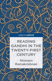 Reading Gandhi in the Twenty-First Century