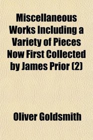 Miscellaneous Works Including a Variety of Pieces Now First Collected by James Prior (2)