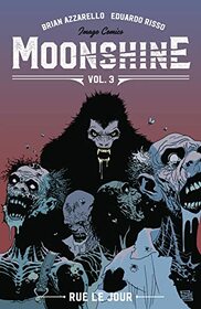 Moonshine Volume 3: Rue Le Jour (Moonshine, 3)