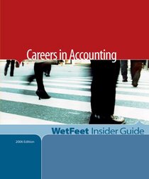 Careers in Accounting, 2006 edition: WetFeet Insider Guide (Wetfeet Insider Guide)