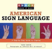 Knack American Sign Language: A Step-by-Step Guide to Signing (Knack: Make It easy)