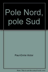 Pole Nord, pole Sud (Des Livres pour notre temps) (French Edition)