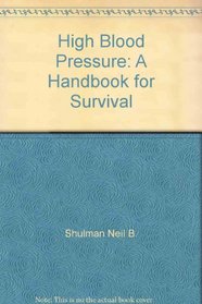 High Blood Pressure: A Handbook for Survival