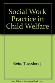 Social Work Practice in Child Welfare