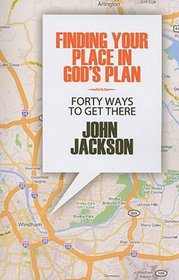 Finding Your Place in God's Plan: Forty Ways to Get There