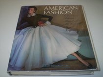 American Fashion: The Life and Lines of Adrian, Mainbocher, McCardell, Norell, and Trigere (1st Edition)