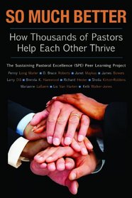 So Much Better: How Thousands of Pastors Help Each Other Thrive