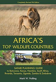 Africa's Top Wildlife Countries: Safari Planning Guide to Botswana, Kenya, Namibia, South Africa, Rwanda, Tanzania, Uganda, Zambia and Zimbabwe