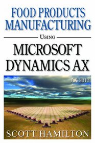 Food Products Manufacturing using Microsoft Dynamics AX 2012