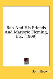 Rab And His Friends And Marjorie Fleming, Etc. (1909)