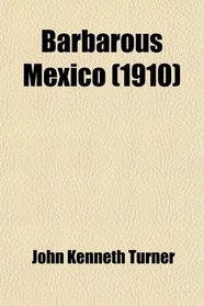 Barbarous Mexico (1910)