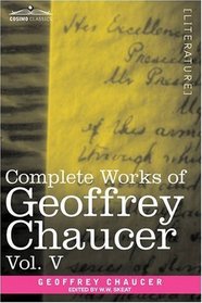 Complete Works of Geoffrey Chaucer, Vol. V: Notes to the Canterbury Tales (in seven volumes)