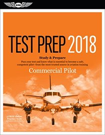 Commercial Pilot Test Prep 2018: Study & Prepare: Pass your test and know what is essential to become a safe, competent pilot from the most trusted source in aviation training (Test Prep series)