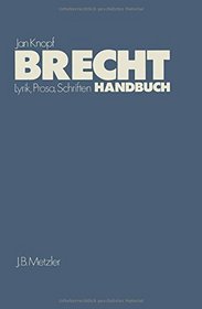 Brecht-Handbuch Lyrik, Prosa, Schriften