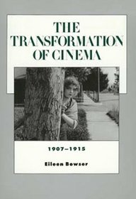 The Transformation of Cinema 1907-1915 (History of the American Cinema, Vol 2)