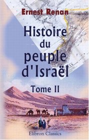 Histoire du peuple d'Isral: Tome 2 (French Edition)