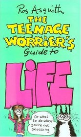 Teenage Worrier's Guide to Life
