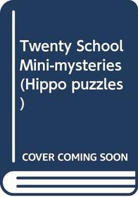 Twenty School Mini-mysteries (Hippo puzzles)