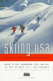 Skiing USA: The Guide for Skiers and Snowboarders : Where to Ski, Snowboard, Stay, and Eat in the 30 Best U.S. Ski Resorts (2nd ed)