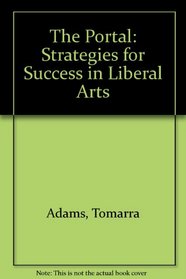 THE PORTAL: STRATEGIES FOR SUCCESS IN LIBERAL ARTS
