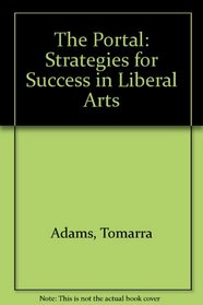 THE PORTAL: STRATEGIES FOR SUCCESS IN LIBERAL ARTS