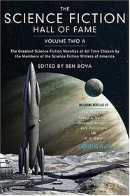 The Science Fiction Hall of Fame, Volume Two A : The Greatest Science Fiction Novellas of All Time Chosen by the Members of The Science Fiction Writers of America (SF Hall of Fame)