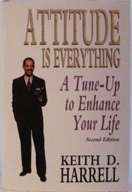 Attitude Is Everything: A Tune-Up to Enhance Your Life