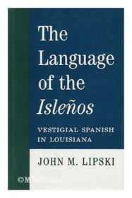 The Language of the Islenos: Vestigial Spanish in Louisiana