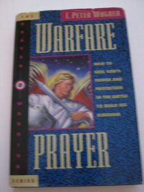 Warfare Prayer: How to Seek God's Power and Protection in the Battle to Build His Kingdom (Prayer Warrior Series)
