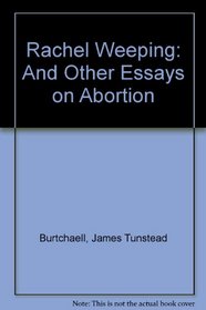 Rachel Weeping: And Other Essays on Abortion