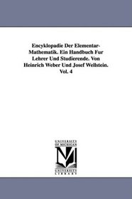 Encyklopdie Der Elementar-Mathematik. Ein Handbuch Fr Lehrer Und Studierende. Von Heinrich Weber Und Josef Wellstein. Vol. 4