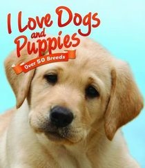 I Love Dogs & Puppies (Over 50 Breeds)