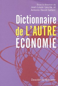 Dictionnaire de l'autre économie (French Edition)