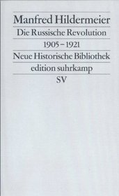 Die Russische Revolution 1905-1921 (Neue historische Bibliothek) (German Edition)