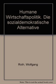 Humane Wirtschaftspolitik: Die sozialdemokratische Alternative (German Edition)