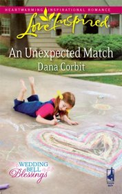 An Unexpected Match (Wedding Bell Blessings, Bk 1) (Love Inspired, No 508)