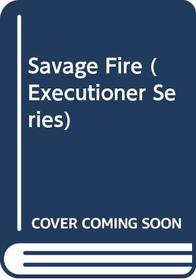 Savage Fire (Executioner Series, No 28)