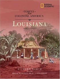 Voices from Colonial America: Louisiana 1682-1803 (NG Voices from ColonialAmerica)